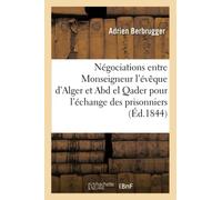 Négociations entre Monseigneur l'évêque d'Alger et Abd el Qader pour l'échange des prisonniers
