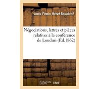 Négociations, lettres et pièces relatives à la conférence de Loudun (Éd.1862) - Collectif - Hachette Bnf - broché - Livre