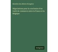 Négociations Pour La Conclusion D'un Traité De Commerce Entre La France Et La Belgique