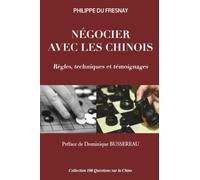 Négocier avec les Chinois: Règles, techniques, témoignages