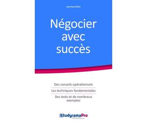 Négocier avec succès Des conseils opérationnels Les techniques fondamentales des tests et exemples - Jean Paul Guedj - Studyrama Eds - broché - Guide
