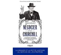 Négocier comme Churchill : Comment garder le cap en situations difficiles