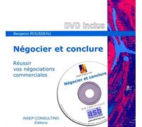 NEGOCIER ET CONCLURE. REUSSIR VOS NEGOCIATIONS COMMERCIALES AVEC CD-ROM: REUSSIR VOS NEGOCIATIONS COMMERCIALES