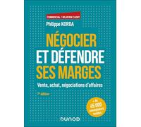 Négocier et défendre ses marges - 7e éd.: Vente, achat, négociations d'affaires