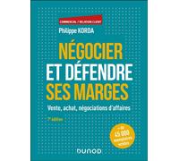 Négocier et défendre ses marges Vente, achat, négociations d'affaires - 7ème édition - Philippe Korda - Dunod - broché - Etude