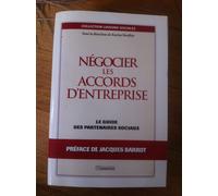 Négocier Les Accords D'entreprise - Le Guide Des Partenaires Sociaux