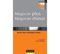 Négocier plus, Négocier mieux - Savoir créer et partager la valeur