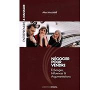 Négocier pour vendre : Nouvelles techniques psycho-cognitives de la vente et de la négociation commerciale