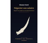 Négocier son salaire: Négocier son salaire ou ses tarifs de freelance