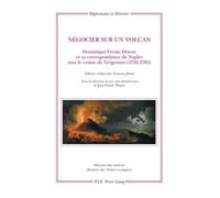 Négocier sur un volcan – Denon, correspondance de Naples et Vergennes (1782-1785)
