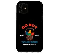 Négociez ou investissez pour Ne Mettez Pas Tous Les œufs dans Le même Panier. Coque pour iPhone 11