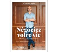 Négociez votre vie : Relevez autrement vos défis professionnels