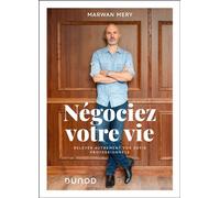Négociez votre vie : Relevez autrement vos défis professionnels - Marwan Mery - Dunod - broché - Guide