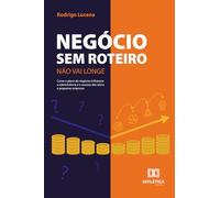 Negócio Sem Roteiro Não Vai Longe: Como o plano de negócios influencia a sobrevivência e o sucesso das micro e pequenas empresas