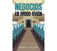 Negocios En Modo Avión (Preparation For Success) (Spanish Edition)