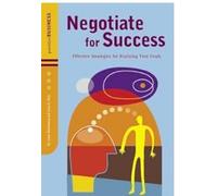 Negotiate for Success: Effective Strategies for Realizing Your Goals Paperback - 1 April 2003
