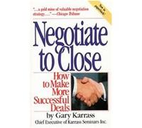 Negotiate to Close: How to Make More Successful Deals