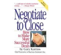 Negotiate to Close: How to Make More Successful Deals