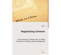 Negotiating Contexts -A Case Study Of A Tibetan Class In Inland China From A Tibetan Learner's Perspective