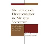 Negotiating Development in Muslim Societies by Petra Dannecker Gudrun Lachenmann (Auteur)