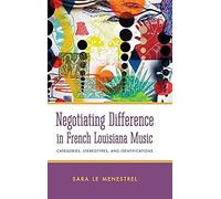 Negotiating Difference In French Louisiana Music: Categories, Stereotypes, And Identifications
