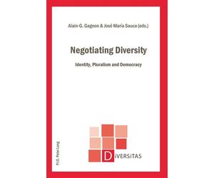 Negotiating Diversity Identity, Pluralism and Democracy - Alain-G. Gagnon - Peter Lang - broché - Essai