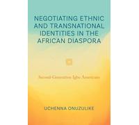 Negotiating Ethnic and Transnational Identities: Second-generation Igbo Americans