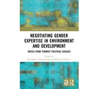 Negotiating Gender Expertise In Environment And Development