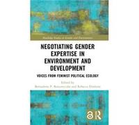 Negotiating Gender Expertise in Environment and Development Negotiating Gender Expertise in Environment and Development (Auteur)