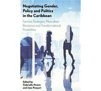 Negotiating Gender Policy and Politics in the Caribbean Negotiating Gender Policy and Politics in the Caribbean (Auteur)