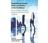 Negotiating Gender Policy and Politics in the Caribbean Negotiating Gender Policy and Politics in the Caribbean (Auteur)