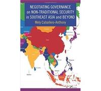 Negotiating Governance on NonTraditional Security in Southeast Asia and Beyond - Mely CaballeroAnthony - Columbia University Press - Livre en Anglais - Ha Mely CaballeroAnthonyMely CaballeroAnthony (A