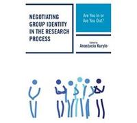 Negotiating Group Identity In The Resear Anastacia Kurylo, (Auteur)
