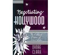Negotiating Hollywood: The Cultural Politics of Actors' Labor