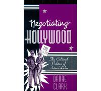 Negotiating Hollywood: The Cultural Politics of Actors' Labor