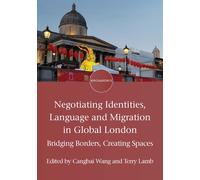 Negotiating Identities, Language And Migration In Global London