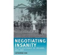 Negotiating Insanity In The Southeast Of Ireland, 1820-1900