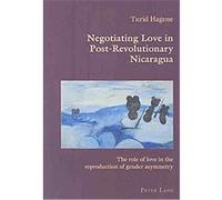 Negotiating Love in Post-revolutionary Nicaragua, Hispanic Studies: Culture and Ideas Turid Hagene (Auteur)