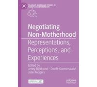 Negotiating Non-Motherhood: Representations, Perceptions, and Experiences