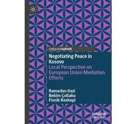 Negotiating Peace in Kosovo: Local Perspective on European Union Mediation Efforts