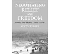 Negotiating Relief and Freedom by Oscar Webber Oscar Webber (Auteur)
