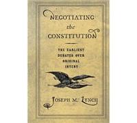 Negotiating the Constitution by Joseph M. Lynch Joseph M. Lynch (Auteur)