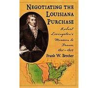 Negotiating the Louisiana Purchase Frank W. Brecher (Auteur)