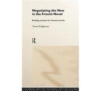 Negotiating the New in the French Novel by Teresa Bridgeman Teresa Bridgeman (Auteur)
