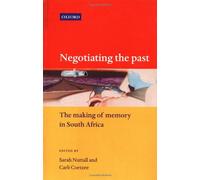 Negotiating the Past: The Making of Memory in South Africa
