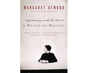 Negotiating with the Dead: A Writer on Writing