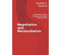 Negotiation and Reconciliation: A Pathway to Peace, Dialogue and Mutual Understanding