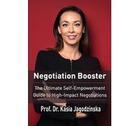 Negotiation Booster: The Ultimate Self-Empowerment Guide to High Impact Negotiations