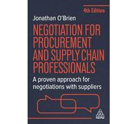 Negotiation for Procurement and Supply Chain Professionals: A Proven Approach for Negotiations with Suppliers