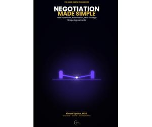 Negotiation Made Simple: How Incentives, Information, and Strategy Shape Agreements